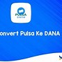 Convert Pulsa Ke Dana Minimal 20 Ribu